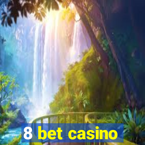 8 bet casino